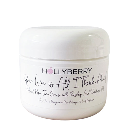 Your love is all I think about - Natural Rose Face Cream