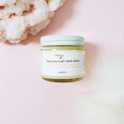 Your love is all I think about - Natural Rose Face Cream